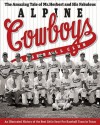 The Amazing Tale of Mr. Herbert and His Fabulous Alpine Cowboys Baseball Club: An Illustrated History of the Best Little Semipro Baseball Team in ... and Shirley Caldwell Texas Heritage Series) - D.J. Stout, Nicholas Dawidoff