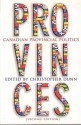 Provinces: Canadian Provincial Politics - Christopher Dunn