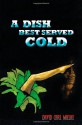 A Dish Best Served Cold - David Carl Mielke