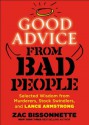 Good Advice from Bad People: Selected Wisdom from Murderers, Stock Swindlers, and Lance Armstrong - Zac Bissonnette