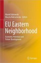 Eu Eastern Neighborhood: Economic Potential and Future Development - Marek Dabrowski, Maryla Maliszewska