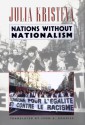 Nations Without Nationalism - Julia Kristeva, Lawrence D. Kritzman, Leon S. Roudiez