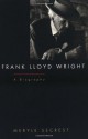 Frank Lloyd Wright: A Biography - Meryle Secrest