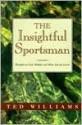 The Insightful Sportsman: Thoughts on Fish, Wildlife and What Ails the Earth - Ted Williams, James E. Butler