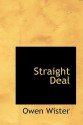 Straight Deal - Owen Wister