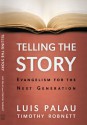 Telling the Story: Evangelism for the Next Generation - Luis Palau, Timothy Robnett, Timothy L. Robnett