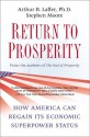 Return to Prosperity: How America Can Regain Its Economic Superpower Status - Arthur B. Laffer, Stephen Moore