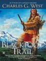 The Blackfoot Trail - Charles G. West