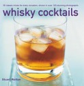 Whisky Cocktails: Over 50 Classic Mixes For Every Occasion, Shown In 100 Stunning Photographs - Stuart Walton