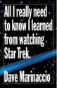 All I Really Need to Know I Learned from Watching Star Trek - Dave Marinaccio