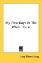 My First Days in the White House - Huey Pierce Long