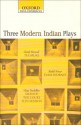 Three Modern Indian Plays - Badal Sarkar, Vijay Tendulkar, Girish Karnad