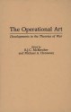 The Operational Art: Developments In The Theories Of War - Michael A. Hennessy