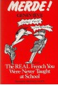 Merde! The Real French You Were Never Taught at School - Genevieve, Michael Heath