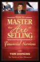 How to Master the Art of Selling Financial Services - Tom Hopkins, Judy Slack, Jason Lewis