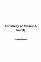 A Comedy of Masks (a Novel) - Ernest Dowson