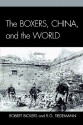 The Boxers, China, and the World - Robert Bickers