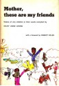 Mother, These Are My Friends - Mary Anne Gross, Robert Coles