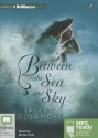 Between the Sea and Sky - Jaclyn Dolamore, Eloise Oxer