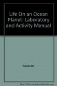 Life On an Ocean Planet: Laboratory and Activity Manual - Alexander