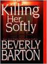 Killing Her Softly - Beverly Barton