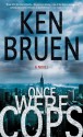 Once Were Cops: A Novel - Ken Bruen