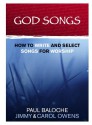 God Songs: How to Write & Select Songs for Worship - Paul Baloche, Carol Owens, Jimmy Owens