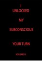 I Unlocked My Subconscious Your Turn - TODD ANDREW ROHRER