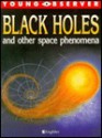 Black Holes And Other Space Phenomena - Philip Steele