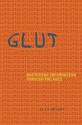 Glut: Mastering Information Through The Ages - Alex Wright