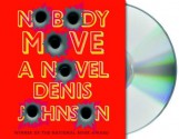 Nobody Move - Denis Johnson, Will Patton