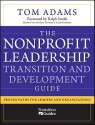 The Nonprofit Leadership Transition and Development Guide: Proven Paths for Leaders and Organizations - Tom Adams