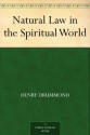 Natural Law in the Spiritual World - Henry Drummond