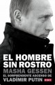 El hombre sin rostro: El sorprendente ascenso de Vladimir Putin (Spanish Edition) - Masha Gessen