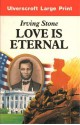 Love Is Eternal - Irving Stone