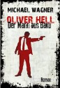 Oliver Hell - Der Mann aus Baku (Oliver Hells zweiter Fall) ( Für zwei Tage zum Angebotspreis ) (German Edition) - Michael Wagner