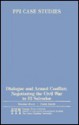 Dialogue and Armed Conflict: Negotiating the Civil War in El Salvador (Fpi Case Studies, No 12) - Riordan Roett, Frank Smyth