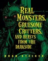 Real Monsters, Gruesome Critters, and Beasts from the Darkside - Brad Steiger