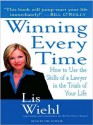 Winning Every Time: How to Use the Skills of a Lawyer in the Trials of Your Life (Audio) - Lis Wiehl, Carrington MacDuffie