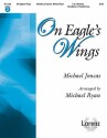 On Eagle's Wings - Michael Ryan, Michael Joncas