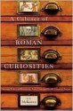 A Cabinet of Roman Curiosities: Strange Tales and Surprising Facts from the World's Greatest Empire - J.C. McKeown