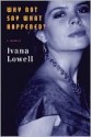 Why Not Say What Happened?: A Memoir (Vintage) - Ivana Lowell