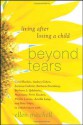 Beyond Tears: Living After Losing a Child - Ellen Mitchell, Carol Barkin