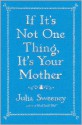 If It's Not One Thing, It's Your Mother - Julia Sweeney