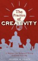 The Practice of Creativity: A Manual for Dynamic Group Problem-Solving - Geroge M. Prince, Steve Krug