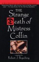 The Strange Death of Mistress Coffin - Robert J. Begiebing