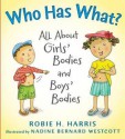 Who Has What?: All about Girls' Bodies and Boys' Bodies - Robie H. Harris