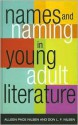 Names and Naming in Young Adult Literature (Scarecrow Studies in Young Adult Literature) - Alleen Pace Nilsen, Don L.F. Nilsen