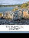 The Sceptical Chymist - Robert Boyle