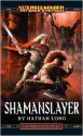 Shamanslayer - Nathan Long